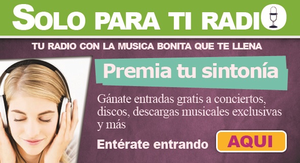 Gana Boletos y Musica GRATIS con Solo Para Ti Radio