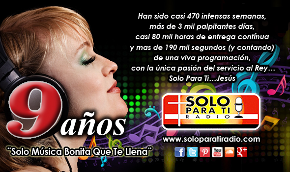 <b>Solo Para Ti Radio…Cumple Nueve Años En El Aire!</b>