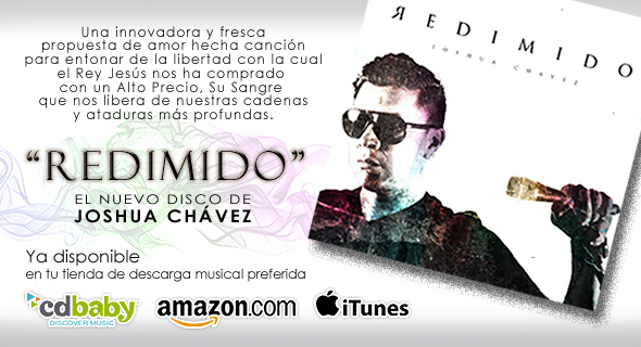 <b>Lanzamiento Mundial de ¨Redimido¨, El Nuevo Disco de Joshua Chávez</b>