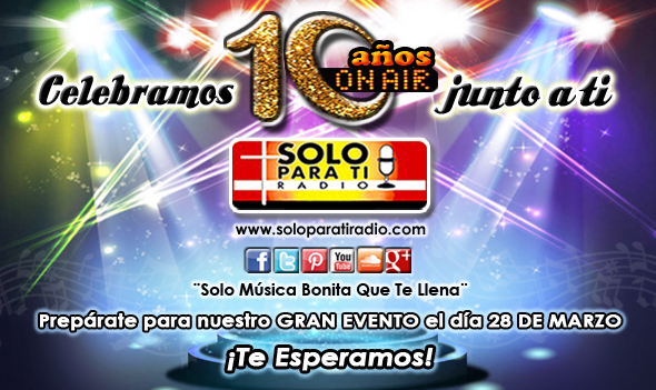 <b>Solo Para Ti Radio…10 Años En El Aire!</b>